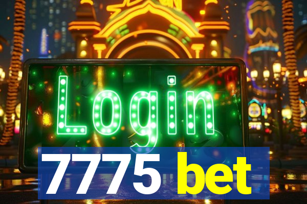 7775 bet